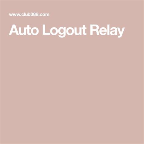 Auto Logout Relay .